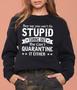 They Say You Can't Fix Stupid Women's Long Sleeve Sweatshirts