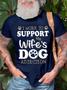Funny Dog Lover T-shirt Work To Support My Wife's Dog Addiction
