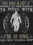 Men There Are A Lot Of People In The World To Mess With I The One You May Wanna Skip T-shirt