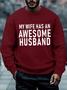 Men Funny My Wife Has An Awesome Husband Casual Sweatshirt