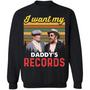 Vintage I Want My Daddy’S Records Retro T Graphic Design Printed Casual Daily Basic Sweatshirt