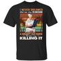 I Never Dreamed That One Day I’D Become A Grumpy Old Nurse But Here I Am Killing It Graphic Design Printed Casual Daily Basic Unisex T-Shirt