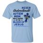 Never Underestimate Autism Mom Who Is Covered By The Blood Of Jesus Graphic Design Printed Casual Daily Basic Unisex T-Shirt