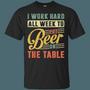 I Work Hard All Week To Put Beer On The Table Graphic Design Printed Casual Daily Basic Unisex T-Shirt