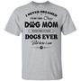 I Never Dreamed I’D Be This Crazy Dog Mom With The Cutest Dogs Ever But Here I Am Graphic Design Printed Casual Daily Basic Unisex T-Shirt