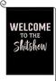 Welcome To The Shitshow Garden Flag, Game Funny Summer Farmhouse Rustic Flag Yard Outdoor Decoration