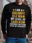 Men I Am A Grumpy Old Man My Level Of Sarcasm Depends On Your Level Of Stupidity Casual Sweatshirt