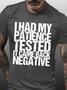 Women Funny Quotes I Had My Patience Tested It Came Back Negative Text Letters T-shirt