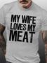 Women My Wife Loves My Meat Funny Casual T-shirt