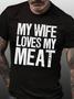 Women My Wife Loves My Meat Funny Casual T-shirt