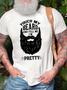 Men Touch My Beard And Tell Me I’m Pretty Crew Neck Casual T-shirt