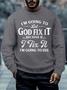 Men I’m Going To Let God Fix It Christmas Crew Neck Sweatshirt