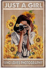 Just A Girl Who Loves Photography Metal Tin Sign Sunflowers Camera Girl Vintage Metal Sign Wall Art Decor Metal Poster For Home Room Kitchen Office Coffee Bar