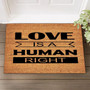 Love Is A Human Right Coir Mat Non-slip Backing Entryway Rugs Indoor, Funny Coir Doormat Entry Mat Custom Door Mats For Front Door Love Is A Human Right Coir Mat Non-slip Backing Entryway Rugs Indoor, Funny Coir Doormat Entry Mat Custom Door Mats For Front Door