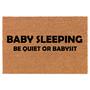 Baby Sleeping Be Quiet Or Babysit Funny Baby Shower Gift Coir Doormat Door Mat Housewarming Gift Newlywed Gift Wedding Gift New Home