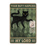 Black Cat with Toilet Paper Your Butt Napkins My Lady Satin Portrait Poster Metal Retro Vintage Tin Sign Bar Wall Decor Poster