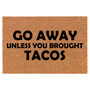 Go Away Unless You Brought Tacos Funny Coir Doormat Door Mat Housewarming Gift Newlywed Gift Wedding Gift New Home