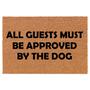 All Guests Must Be Approved By The Dog Funny Coir Doormat Door Mat Housewarming Gift Newlywed Gift Wedding Gift New Home
