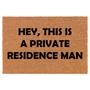 Hey, This Is A Private Residence Man Funny Coir Doormat Door Mat Housewarming Gift Newlywed Gift Wedding Gift New Home