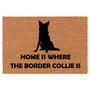 Home Is Where The Border Collie Is Coir Doormat Door Mat Housewarming Gift Newlywed Gift Wedding Gift New Home