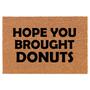 Hope You Brought Donuts Funny Coir Doormat Door Mat Housewarming Gift Newlywed Gift Wedding Gift New Home