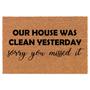 Our House Was Clean Yesterday Funny Coir Doormat Door Mat Housewarming Gift Newlywed Gift Wedding Gift New Home