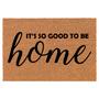 It's So Good To Be Home Coir Doormat Door Mat Entry Mat Housewarming Gift Newlywed Gift Wedding Gift New Home