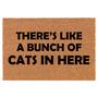 There's Like A Bunch Of Cats In Here Funny Coir Doormat Door Mat Housewarming Gift Newlywed Gift Wedding Gift New Home