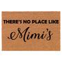 There's No Place Like Mimi's Grandma Grandmother Coir Doormat Door Mat Entry Mat Housewarming Gift Newlywed Gift Wedding Gift New Home