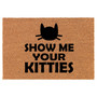 Show Me Your Kitties Funny Cat Coir Doormat Door Mat Entry Mat Housewarming Gift Newlywed Gift Wedding Gift New Home