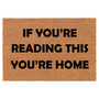 If You're Reading This You're Home Coir Doormat Door Mat Entry Mat Housewarming Gift Newlywed Gift Wedding Gift New Home