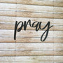 Pray Metal Sign Farmhouse Decor Metal Wall Art Housewarming Gift Religious Sign Metal Word Pray Sign