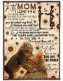 To My Loving Mom I Love You For All The Times You Picked Me Up When I Was Down, Cat Maternal Love Fleece Blanket