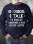 Men's Of Course I Talk To Myself Funny Graphics Print Casual Text Letters -blend Sweatshirt