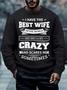 Men’s I Have The Best Wife In The World But She’s A Bit Crazy And Scares Me Sometimes Crew Neck Regular Fit Casual Text Letters Sweatshirt
