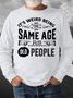 Men’s It’s Weird Being The Same Age As Old People Casual Text Letters Crew Neck Sweatshirt