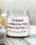 Personalized I’d shank a bitch, bitch candle, swear candle, candles, Best friend gift, gift for bff, soy candles Soy Wax Candle Jar 9oz