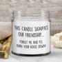 Best Friend Gift, Forget About Me And I&#39;ll Burn Your House Down, Friendship Candle, Funny Friend Gift, Gift For Friend, Bestie Gift