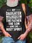 Men’s My Daughter Is Only Allowed Three Male Friends The Father The Son And The Holy Spirit Casual T-shirt