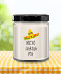 Nacho Average Pop Candle 9 oz Vanilla Scented Soy Wax Blend Candles Funny Gift