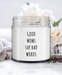 Funny Gift for Mom Good Moms Say Bad Words Candle Vanilla Scented Soy Wax Blend 9 oz. with Lid