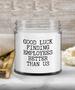 Funny Boss Gift Good Luck Finding Employees Better Than Us Candle Vanilla Scented Soy Wax Blend 9 oz. with Lid