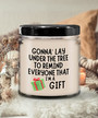 Sarcastic Christmas Naughty Christmas Christmas Humor Gonna Lay Under The Tree Funny Vanilla Scented 9oz Soy Wax Candle