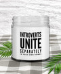 Funny Introvert Gift Introverts Unite Separately in Your Own Homes Candle Vanilla Scented Soy Wax Blend 9 oz. with Lid
