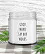 Funny Gift for Mom Good Moms Say Bad Words Candle Vanilla Scented Soy Wax Blend 9 oz. with Lid