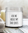Ask Me About My Dad Jokes Candle Vanilla Scented Soy Wax Blend 9 oz. with Lid