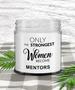 Mentor Gift for Mentor Appreciation Thank You Mentor Teacher Only The Strongest Women Become Mentors Candle 9 oz. Vanilla