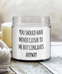 You Should Have Moved Closer to Me Candle Funny Housewarming Gift First Home Moving Away Gift for Friend Vanilla Scented Soy Wax Blend 9 oz.