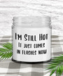 Menopause Candle Hot Flash Humor I'm Still Hot it Just Comes in Flashes Now 9 oz. Vanilla Candle