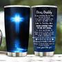 Jesus Tumbler Dear Daddy Tumbler God Chose You To Be My Dad Cross Christian Gifts for Men 20oz Stainless Steel with Lid Cold & Hot Water Coffee